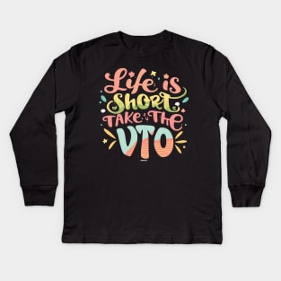 Life Is Short Take The VTO Kids Long Sleeve T-Shirt